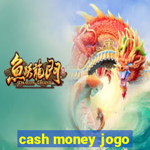 cash money jogo